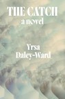 The Catch - Yrsa Daley-Ward - 9781324092513