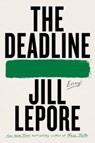 The Deadline: Essays - Jill Lepore - 9781324095613