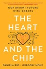 Heart and the Chip - Daniela Rus ; Gregory Mone - 9781324105084