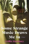 Some Strange Music Draws Me in - Griffin Hansbury - 9781324105244