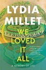 We Loved It All - Lydia Millet - 9781324105251