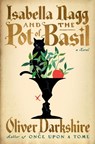 Isabella Nagg and the Pot of Basil - Oliver Darkshire - 9781324105916