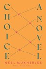 Choice - Neel Mukherjee - 9781324116912