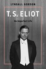 T.S. Eliot: An Imperfect Life - Lyndall Gordon - 9781324123231