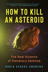 How to Kill an Asteroid - Robin George Andrews - 9781324131366