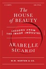 The House of Beauty - Arabelle Sicardi - 9781324134169