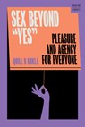 Sex Beyond "Yes" - Quill R. (Georgetown University) Kukla - 9781324134329