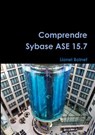 Comprendre Sybase ASE 15.7 - BOLNET,  Lionel - 9781326363536