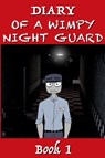 Five Nights at Freddy's - Diary of a Wimpy Night Guard - MR X - 9781326648732