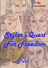 Stylar's Quest: for Freedom Part 1 - Craig Archibald - 9781326877804
