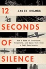 12 Seconds Of Silence - Jamie Holmes - 9781328460127