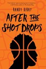 After the Shot Drops - Ribay Randy Ribay - 9781328702272