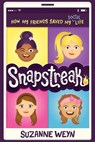 Snapstreak: How My Friends Saved My (Social) Life - Suzanne Weyn - 9781328713469