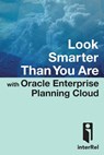 Look Smarter Than You are with Oracle Enterprise Planning Cloud - Edward Roske ; Tracy McMullen ; interRel Consulting ; Opal Alapat - 9781329845534