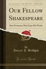 Our Fellow Shakespeare - BRIDGES,  Horace J. - 9781330452806