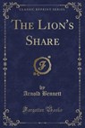 The Lion's Share (Classic Reprint) - BENNETT,  Arnold - 9781331729389