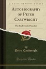 Autobiography of Peter Cartwright, the Backwoods Preacher (Classic Reprint) - CARTWRIGHT,  Peter - 9781333222826