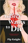 Aubrey Wants to Die - Pip Knight - 9781335001436