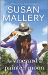 The Vineyard at Painted Moon - Susan Mallery - 9781335006400