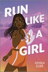 Run Like a Girl - Amaka Egbe - 9781335009937