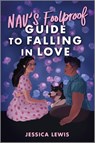 Nav's Foolproof Guide to Falling in Love - Jessica Lewis - 9781335012388