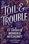 TOIL & TROUBLE ORIGINAL/E - Tess Sharpe ; Jessica Spotswood ; Brandy Colbert - 9781335016270