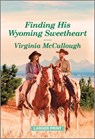 Finding His Wyoming Sweetheart: A Clean and Uplifting Romance - Virginia McCullough - 9781335051387