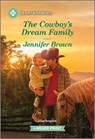 The Cowboy's Dream Family: A Clean and Uplifting Romance - Jennifer Brown - 9781335051431