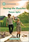 Saving the Rancher: A Clean and Uplifting Romance - Tanya Agler - 9781335051479