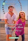 Reunion with the Single Mom: A Clean and Uplifting Romance - Linda J. Parisi - 9781335051561