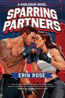 Sparring Partners: A Spicy Enemies to Lovers Mma Sports Romance - Erin Rose - 9781335147141