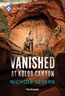 Vanished at Kolob Canyon - Nichole Severn - 9781335189080