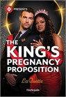 The King's Pregnancy Proposition: A Spicy Royal Billionaire Romance - Laquette - 9781335213365