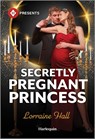 Secretly Pregnant Princess - Lorraine Hall - 9781335213501