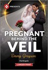 Pregnant Behind the Veil - Emmy Grayson - 9781335219091