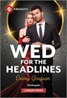Wed for the Headlines - Emmy Grayson - 9781335219640