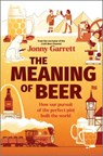 The Meaning of Beer - Jonny Garrett - 9781335230836
