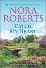 Catch My Heart - Nora Roberts - 9781335230973