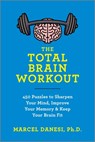 The Total Brain Workout: 450 Puzzles to Sharpen Your Mind, Improve Your Memory & Keep Your Brain Fit - Marcel Danesi - 9781335286000