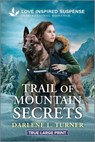 Trail of Mountain Secrets - Darlene L. Turner - 9781335400208