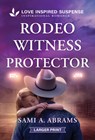 Rodeo Witness Protector - Sami A. Abrams - 9781335400611