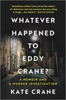 What Ever Happened to Eddy Crane?: A Memoir and a Murder Investigation - Kate Crane - 9781335449399
