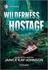 Wilderness Hostage - Janice Kay Johnson - 9781335457257