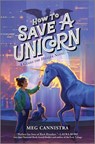 How to Save a Unicorn - Meg Cannistra - 9781335458025