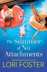 THE SUMMER OF NO ATTACHMENTS - Lori Foster - 9781335459893