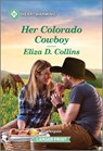 Her Colorado Cowboy: A Clean and Uplifting Romance - Eliza D. Collins - 9781335460127