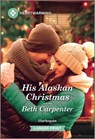 His Alaskan Christmas: A Clean and Uplifting Romance - Beth Carpenter - 9781335460141