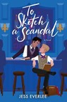 Everlee, J: To Sketch a Scandal - Jess Everlee - 9781335473998