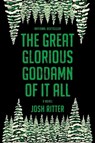 The Great Glorious Goddamn of It All - Josh Ritter - 9781335475084