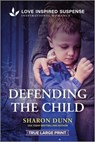 Defending the Child - Sharon Dunn - 9781335484024